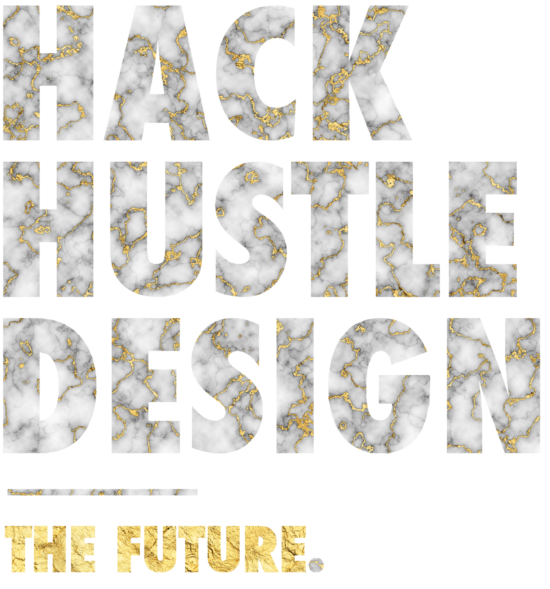 Hack Hustle Design - The Future